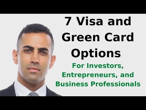 7 Visa and Green Card Options for Investors, Entrepreneurs, and Business Professionals