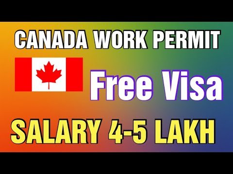 CANADA WORK PERMIT FREE VISA , FREE TICKET | SALARY 4-5 LAKH