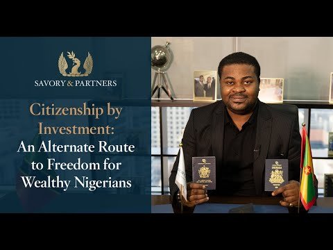 Citizenship by Investment: An Alternate Route to Freedom for Wealthy Nigerians – Savory & Partners Citizenship by Investment: An Alternate Route to Freedom for Wealthy Nigerians – Savory & Partners