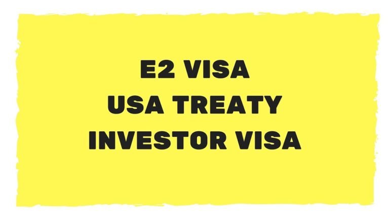 E2 Visa – USA Treaty Investor Visa