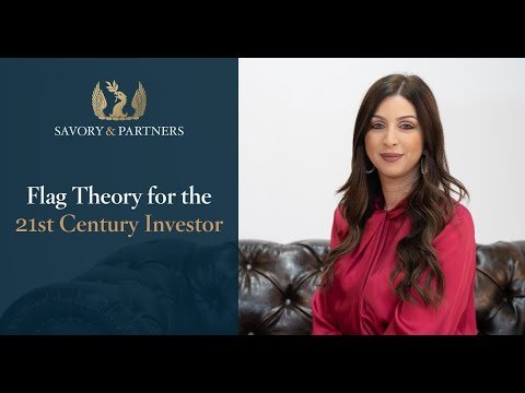 Flag Theory for the 21st Century Investor – Savory & Partners