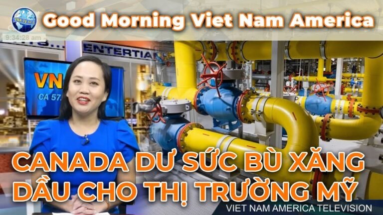 Good Morning Vietnam America 🌎 Phần 3 (03-09-22) Canada dư sức bù xăng dầu cho thị trường Mỹ