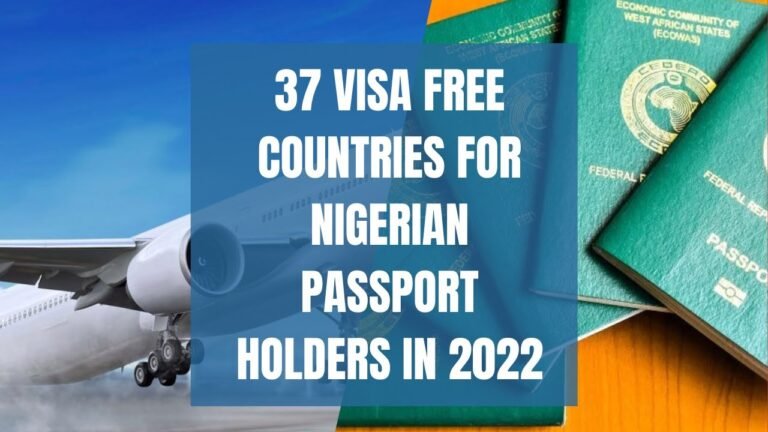 How to travel visa free to 37 countries with the Nigerian Passport in 2022.