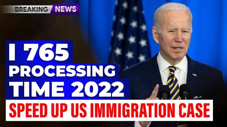 I 765 Processing Time 2022 – Speed up US Immigration Case | US Immigration News Today