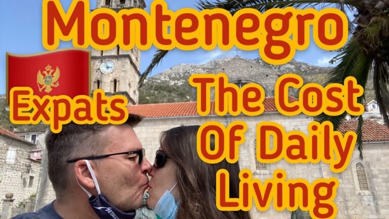 Montenegro 2021 The Cost of Daily Life for Expats in and Around Kotor Montenegro (Retire in Europe)