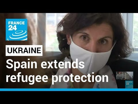 Spain extends temporary protection scheme to all Ukrainian refugees • FRANCE 24 English