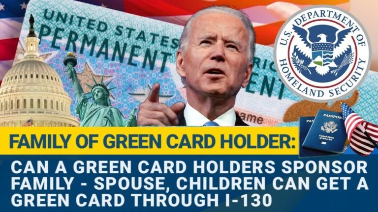 CAN A GREEN CARD HOLDERS SPONSOR FAMILY – SPOUSE, CHILDREN CAN GET A GREEN CARD THROUGH I-130