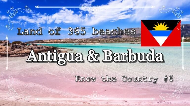 Know ANTIGUA AND BARBUDA | Know the Country | Country #6 | Geography | Land of 365 beaches