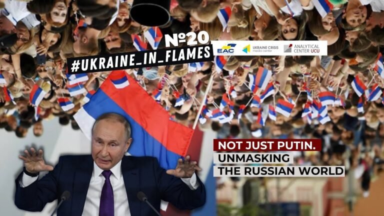 Ukraine in Flames #20. Not Just Putin. Unmasking the Russian world
