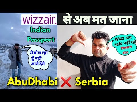 Wizz Airways AbuDhabi to Serbia is not safe anymore | Indian Passport Not Allowed by Wizz @ AbuDhabi