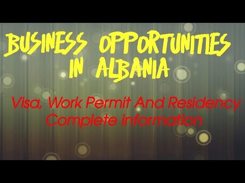 Business Opportunities in Albania || Visa || Work Permit ||Residency
