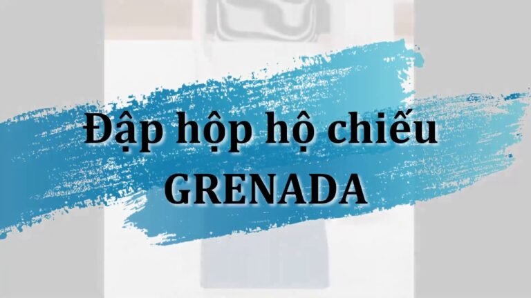 ĐẬP HỘP HỘ CHIẾU GRENADA || AT Express