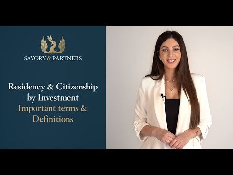 Residency & Citizenship by Investment – Important Terms & Definitions – Savory & Partners