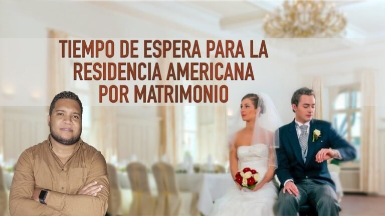 TIEMPO DE ESPERA PARA RESIDENCIA AMERICANA POR MATRIMONIO