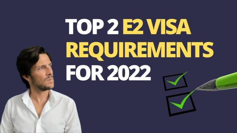 Top Two E2 Visa Requirements For 2022