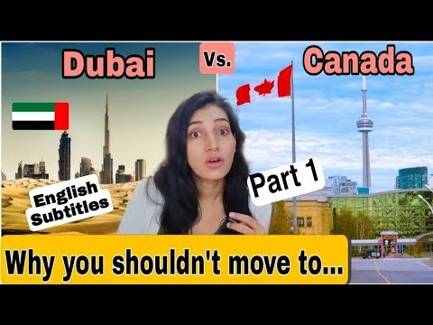 Which country is better to move from India and for Indians for a comfortable life/ Dubai vs Canada