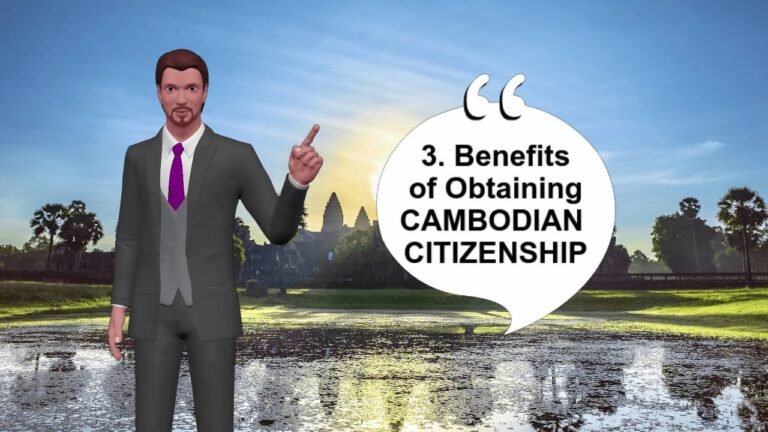 3 Compelling Benefits of Obtaining Cambodian Citizenship