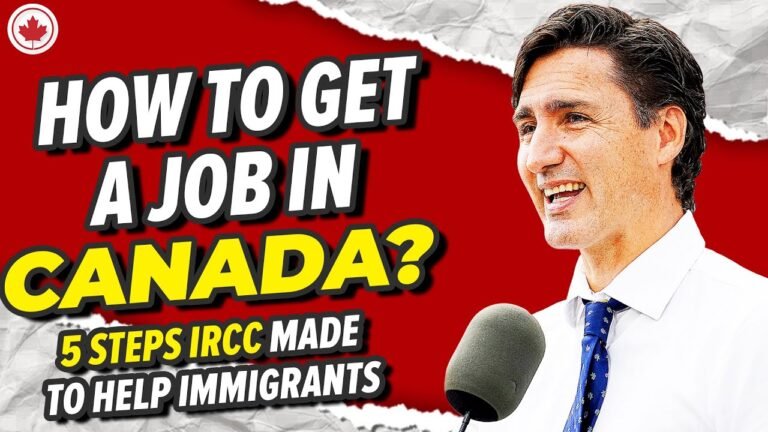 Canada Immigration : How to Get a Job in Canada? Follow These 5 Steps IRCC Made To Help Immigrants