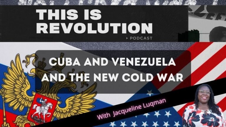 Cuba and Venezuela and the New Cold War f/ Jacqueline Luqman