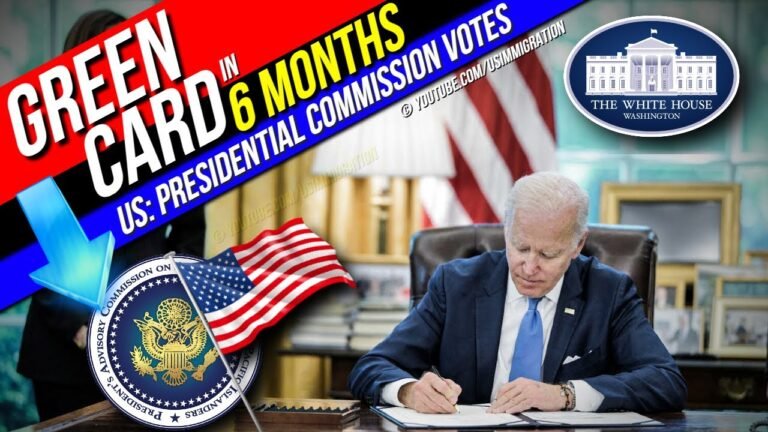 Green Card in 6 months | EAD, AP, US Visa in 3 months, US Presidential Commission Votes & Recommends