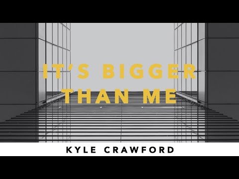 It's Bigger Than Me (w/ Pastor Kyle Crawford)