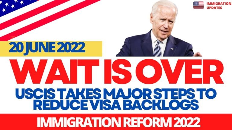 JUNE 2022: USCIS To Clear Visa Backlogs | Immigration Reform 2022 | H1-B Visa Backlog Reducing Rules