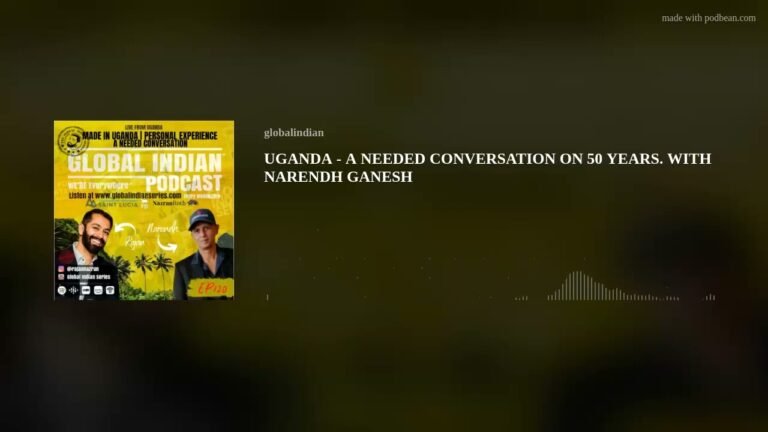 UGANDA – A NEEDED CONVERSATION ON 50 YEARS. WITH NARENDH GANESH