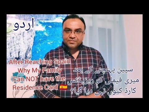 Why after Reaching in Spain my Family have NOT received Residence CARD.