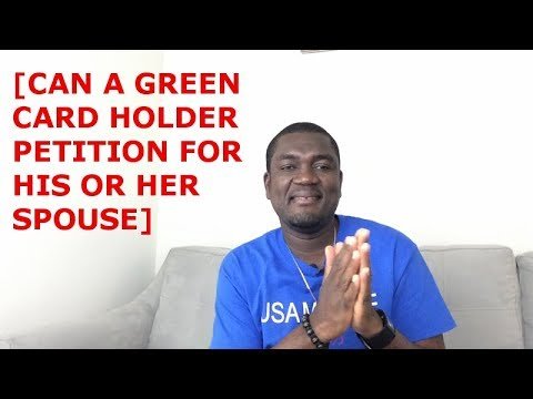 [CAN A GREEN CARD HOLDER PETTION FOR HIS OR HER SPOUSE]