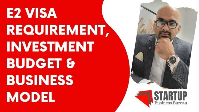 E2 Visa Requirements, Investment Budget and Business Model – Explained Step By Step