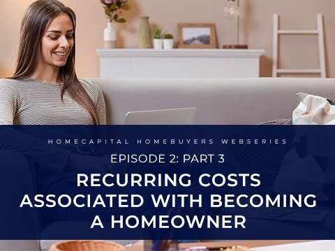 HomeCapital homeownership series: E2 – Part 3 | Recurring costs associated with becoming a homeowner