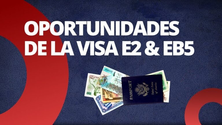 Oportunidades de la Visa  E2 & EB5