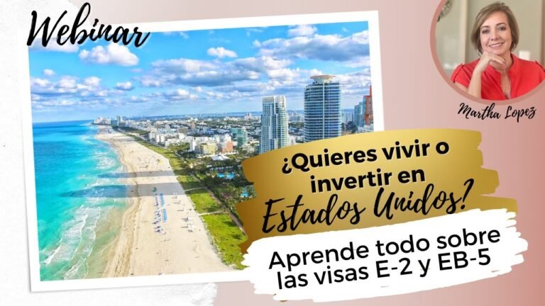 ¿Quieres vivir o invertir en los Estados Unidos? Aprende todo sobre las visas E-2 y EB-5