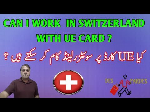 Can We work in Switzerland with UE Card ? | Europe immigration News | Spain immigrants News