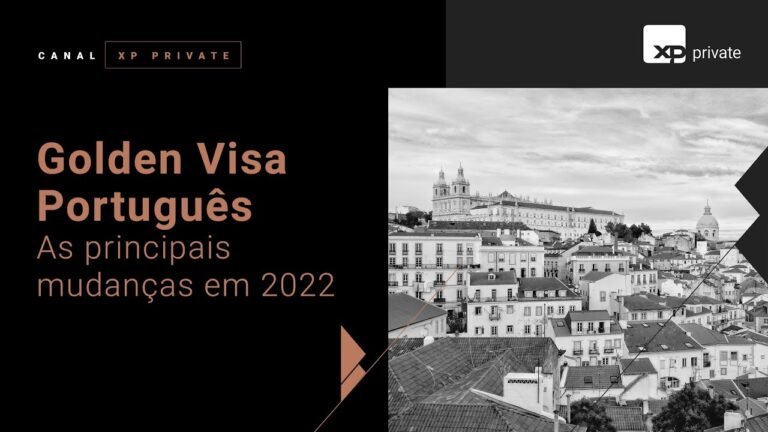 Golden Visa Português – Principais modalidades e mudanças em 2022