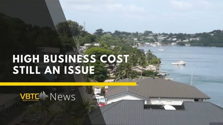 High cost of buisness making in Vanuatu – a long time issue | VBTC News