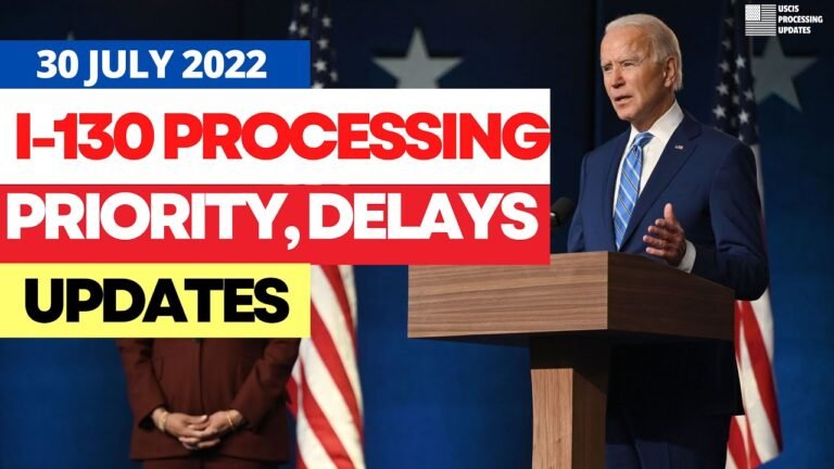 I-130 Processing Priority (Jul 30) | Spouse, Alien, Parents, Siblings, Children's Petition Time 2022