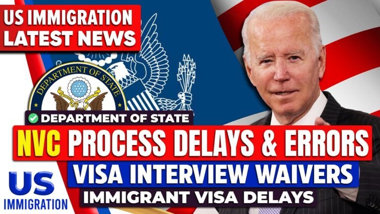 NVC : Process Delays & Errors, Visa Interview Waivers, Immigrant Visa Delays | DOS | US Immigration