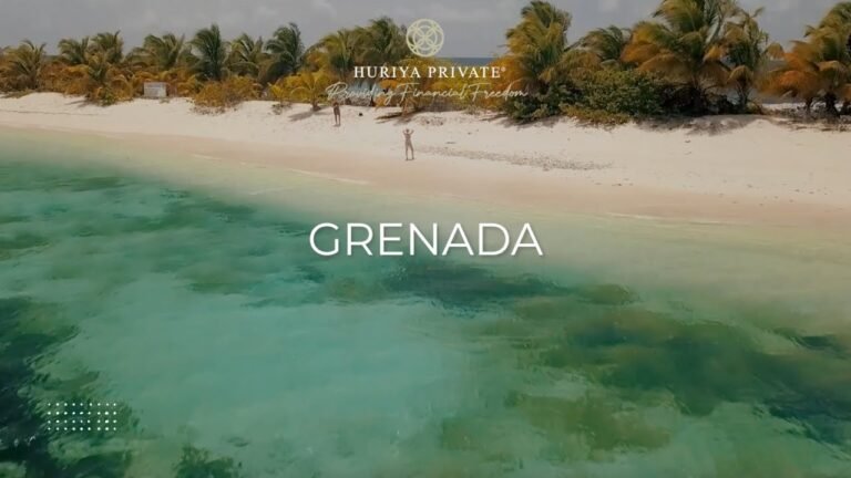 Grenada: Ideal Second Home For Global Citizens| Apply For Grenada Citizenship Through Huriya Private