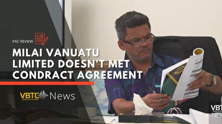 PAC review state that Milai Vanuatu limited doesn't met government contract requirements | VBTC News