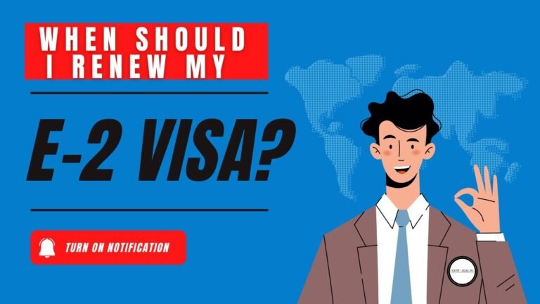 When Should I Renew my E-2 Visa?