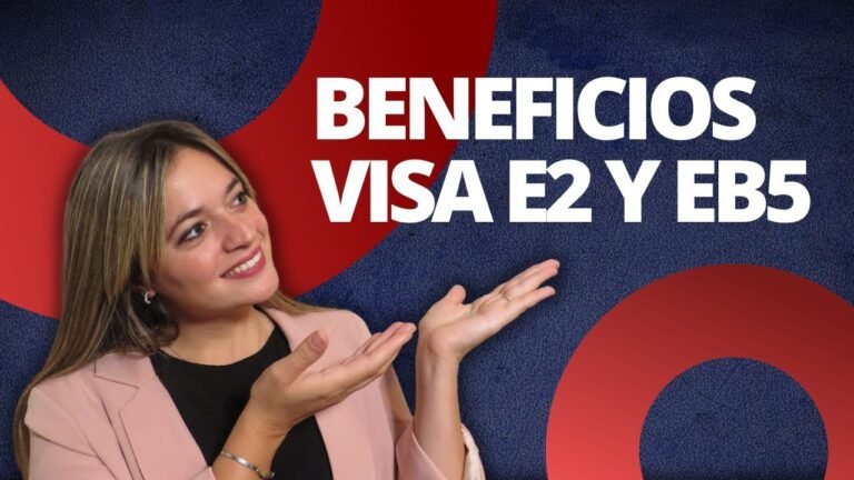 BENEFICIOS VISA E2 Y EB5: ¿Qué Es Lo Mejor De Cada Una? 🤔