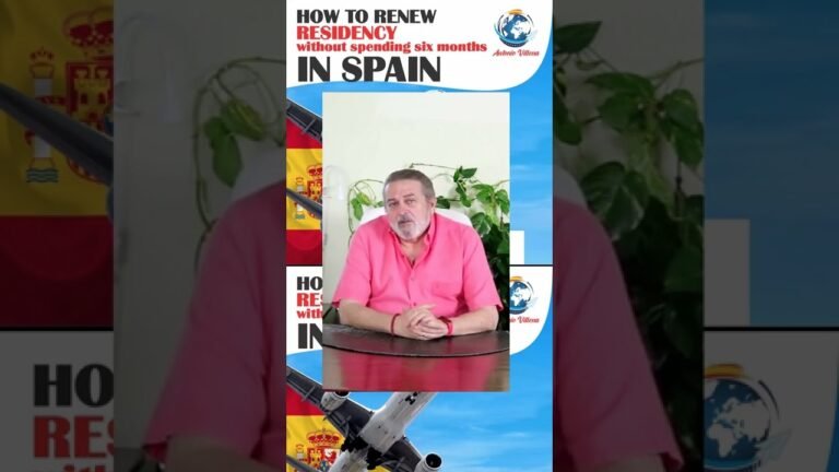 HOW TO RENEW RESIDENCY WITHOUT SPENDING SIX MONTHS IN SPAIN