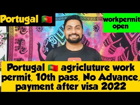 Portugal work permit visa 2022 – Portugal agriculture work visa – portugal work visa for indian