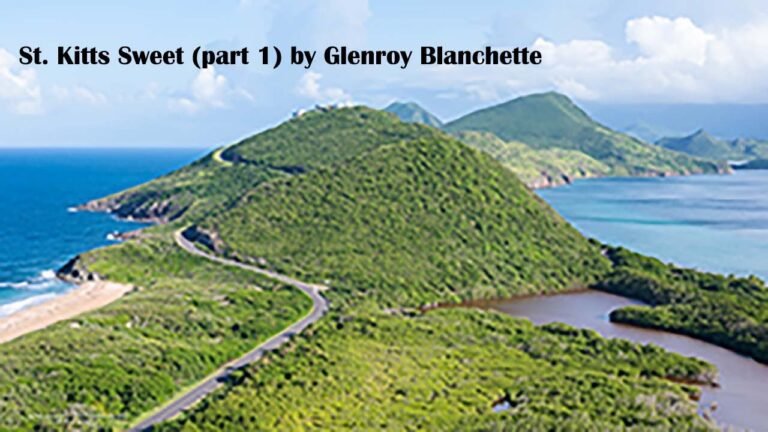 ST  KITTS SWEET by Glenroy Blanchette (Part 1)