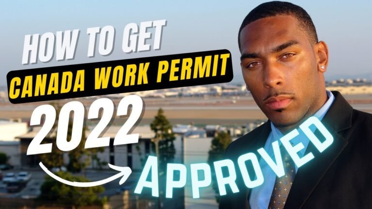 Canada Work Permit 2022 – How to Get Approved