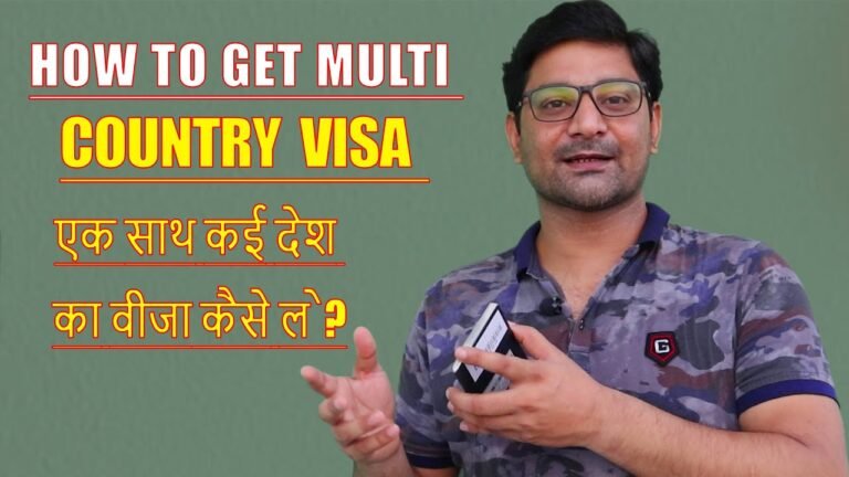 How to Get Multiple Country Visas At The Same Time? एक साथ कई देश का वीजा कैसे पा सकते है – In Hindi