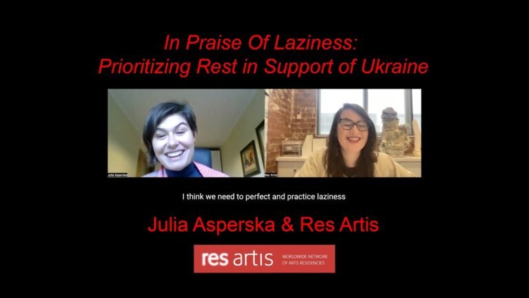 In Praise Of Laziness: Prioritizing Rest in Support of Ukraine: Julia Asperska & Res Artis