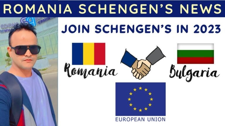 Schengen Update : Romania Will Join Schengen in 2023 | Wait for Work Permit for Bulgaria & Romania