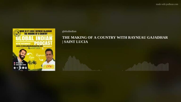 THE MAKING OF A COUNTRY WITH RAYNEAU GAJADHAR |  SAINT LUCIA